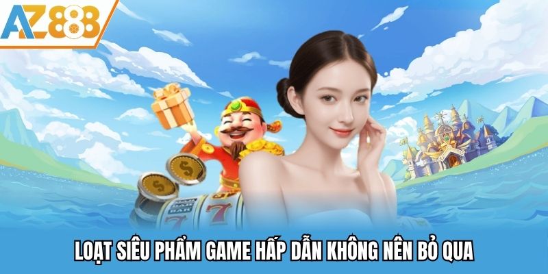 Az888 🎖️ Trang Giải Trí Trực Tuyến Top Đầu Việt Nam Năm 2025 5 Các siêu phẩm giải trí hấp dẫn không nên bỏ lỡ